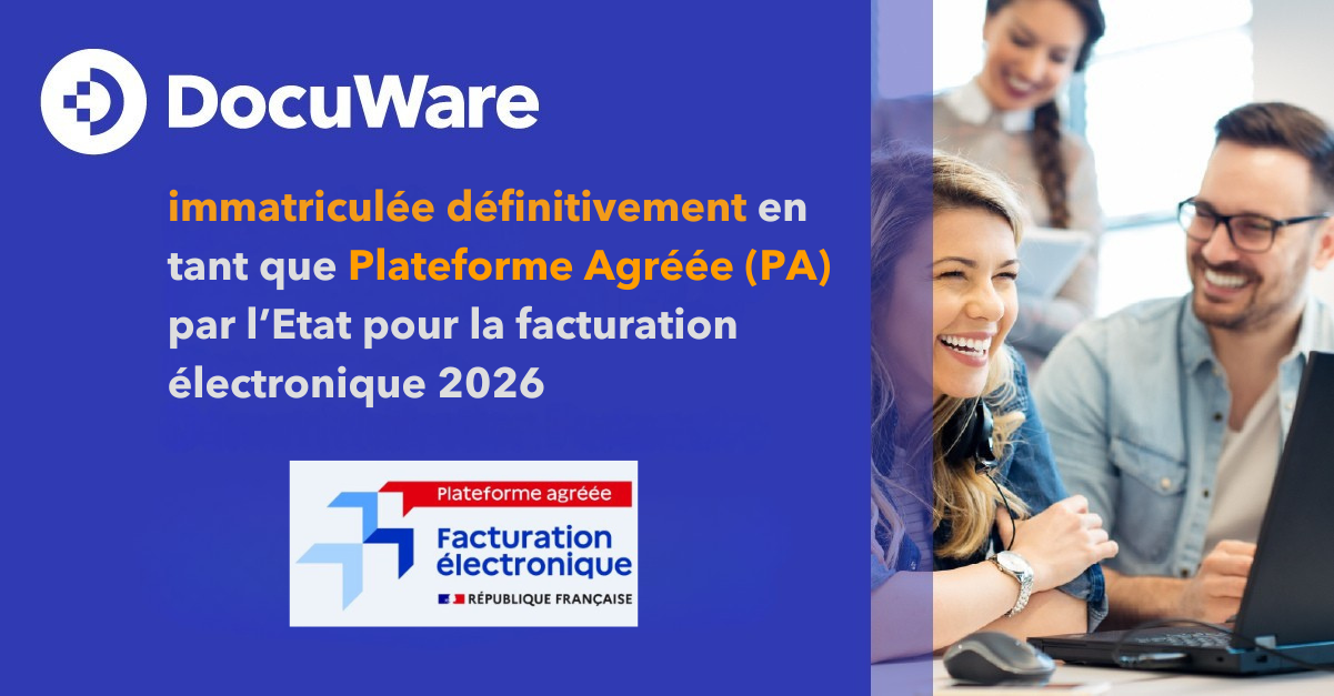 DocuWare obtient son immatriculation définitive en tant que plateforme agréée pour la facturation électronique